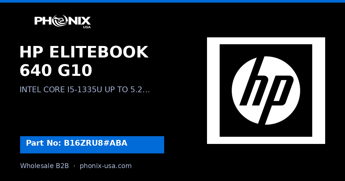 HP ELITEBOOK 640 G10 | B16ZRU8#ABA | Wholesale B2B | Phonix USA