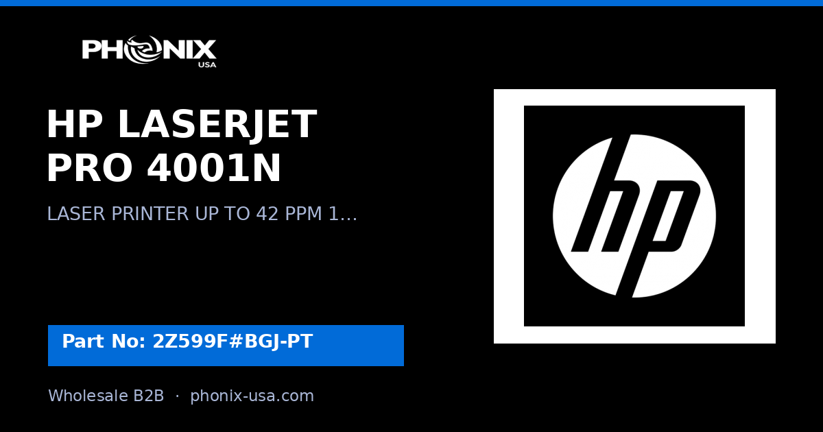 2z599f HP LASERJET PRO 4001N | 2Z599F#BGJ-PT | Wholesale B2B | Phonix USA
