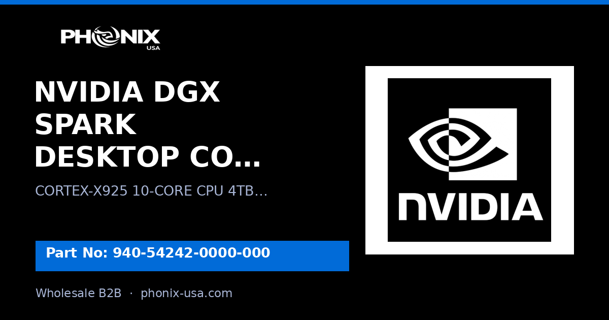 NVIDIA DGX SPARK DESKTOP COMPUTER | 940-54242-0000-000 | Wholesale B2B...